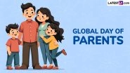 Global Day of Parents 2025 Wishes: Send WhatsApp Messages, Images, HD Wallpapers, Quotes and Greetings To Honour the Parents Worldwide