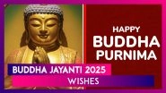 Happy Buddha Jayanti 2025 Greetings & Vesak Messages To Celebrate Gautama Buddha&rsquo;s Birth Anniversary