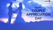 Couple Appreciation Day 2025 Romantic Quotes and Messages: Greetings, Images, HD Wallpapers and Wishes That Is All About ‘Together in Love’