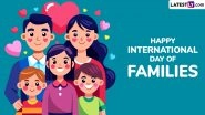 International Day of Families 2025 Greetings & Images: Share WhatsApp Status, Facebook Messages and Wallpapers on Special Day
