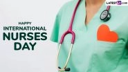 International Nurses Day 2025 Wishes, Greetings and Messages To Honour Our Healthcare Heroes