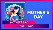 Happy Mother&rsquo;s Day 2025 Greetings, Heartwarming Messages and Sweet Wishes To Honour Your Mother