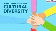 World Day for Cultural Diversity 2025: Inspiring Quotes and Messages To Celebrate Unity in Diversity
