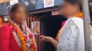 Same-Sex Marriage in Budaun: Fed Up With Online Dating Betrayals, 2 Women Tie Knot in Uttar Pradesh; Say 'Men Clearly Can't Be Trusted' (Watch Video)