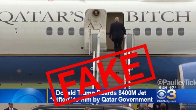 Donald Trump Received a Jet Labeled ‘Qatar’s B*tch’ From Qatar? Here’s A Fact-Check of Fake Video Going Viral on Social Media
