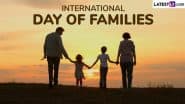 International Day of Families 2025 Date and Theme: Know History and Significance of the UN Day To Honour the Role of Families in Society