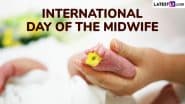 International Day of the Midwife 2025 Date, Aim and Significance: Know About the Day That Highlights the Important Role of Midwives in Childcare