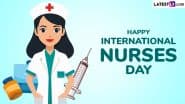 International Nurses Day 2025 Greetings: Honour the Frontline Warriors With WhatsApp Messages, Quotes, Wishes, Images and HD Wallpapers
