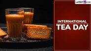 International Tea Day 2025 Date, Theme, History and Significance: Discover the Story Behind the Annual Event Dedicated to World’s Favourite Drink