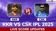 KKR vs CSK Live Score Updates of IPL 2025: Get Kolkata Knight Riders vs Chennai Super Kings Toss Winner Result, Live Commentary and Full Scorecard Online of Indian Premier League Match 57
