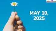 May 10, 2025 Special Days: Which Day Is Today? Know Holidays, Festivals, Events, Birthdays, Birth and Death Anniversaries Falling on Today's Calendar Date