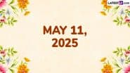 May 11, 2025 Special Days: Which Day Is Today? Know Holidays, Festivals, Events, Birthdays, Birth and Death Anniversaries Falling on Today's Calendar Date