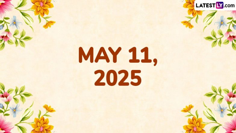 May 11, 2025 Special Days: Which Day Is Today? Know Holidays, Festivals, Events, Birthdays, Birth and Death Anniversaries Falling on Today's Calendar Date