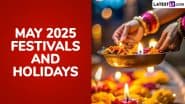 May 2025 Holidays and Festivals Calendar: Mother’s Day, Buddha Purnima, Vat Savitri Vrat and More, Complete List of Important Dates and Events in the Fifth Month of the Year