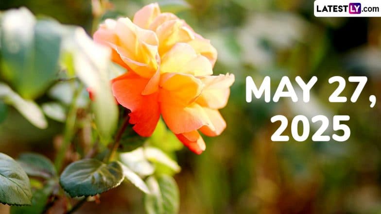 May 27, 2025 Special Days: Which Day Is Today? Know Holidays, Festivals, Events, Birthdays, Birth and Death Anniversaries Falling on Today’s Calendar Date