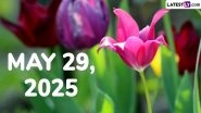 May 29, 2025 Special Days: Which Day Is Today? Know Holidays, Festivals, Events, Birthdays, Birth and Death Anniversaries Falling on Today's Calendar Date