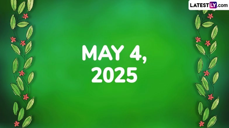 May 4, 2025 Special Days: Which Day Is Today? Know Holidays, Festivals, Events, Birthdays, Birth and Death Anniversaries Falling on Today's Calendar Date