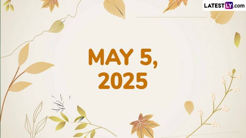 May 5, 2025 Special Days: Which Day Is Today? Know Holidays, Festivals, Events, Birthdays, Birth and Death Anniversaries Falling on Today's Calendar Date