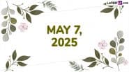 May 7, 2025 Special Days: Which Day Is Today? Know Holidays, Festivals, Events, Birthdays, Birth and Death Anniversaries Falling on Today's Calendar Date