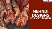 Vat Savitri 2025 Mehndi Designs for Full Hands: Intricate Mehndi Designs for Front and Back Hands To Pay a Tribute to Tradition and Beauty