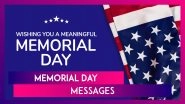 Memorial Day 2025 Messages, Thoughtful Quotes and Sayings To Honour the Fallen Heroes