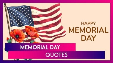 Memorial Day 2025 Quotes, Messages, Sayings & Patriotic Phrases To Honour the Nation’s Heroes