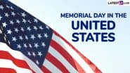 Memorial Day 2025 Date in the United States: Know History and Significance of the Day That Honours the Fallen Military Personnel in the US Armed Forces