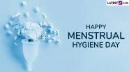 Menstrual Hygiene Day 2025 Messages: Meaningful Quotes and Images To Spread Awareness and Support Menstrual Health