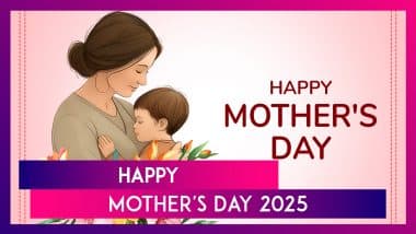 Mother’s Day 2025 Quotes, Sayings & Messages To Celebrate the Most Important Woman in Your Life