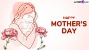 Mother’s Day 2025 Wishes: Sweet Mom Quotes, WhatsApp Messages, HD Images, Greetings and Wallpapers To Express Your Love to Your Mother