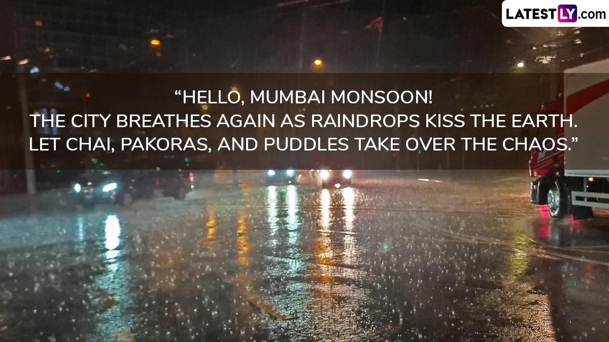 “Hello, Mumbai Monsoon! The City Breathes Again As Raindrops Kiss the Earth. Let Chai, Pakoras, and Puddles Take Over the Chaos.”