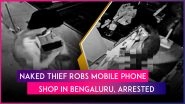 Bengaluru: Naked Man Drills Hole in Mobile Shop, Steals Phones Worth INR 25 Lakh To Shower Gifts on Girlfriend