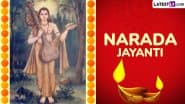 Narada Jayanti 2025 Date and Auspicious Timings: Know Pratipada Tithi, Rituals and Significance To Mark the Festival Dedicated to Devrishi Narada’s Birth Anniversary