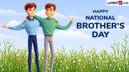 Happy Brother’s Day 2025 Greetings, Images and HD Wallpapers for Free Download Online: Celebrate National Brother’s Day With These Wishes, Messages and Quotes