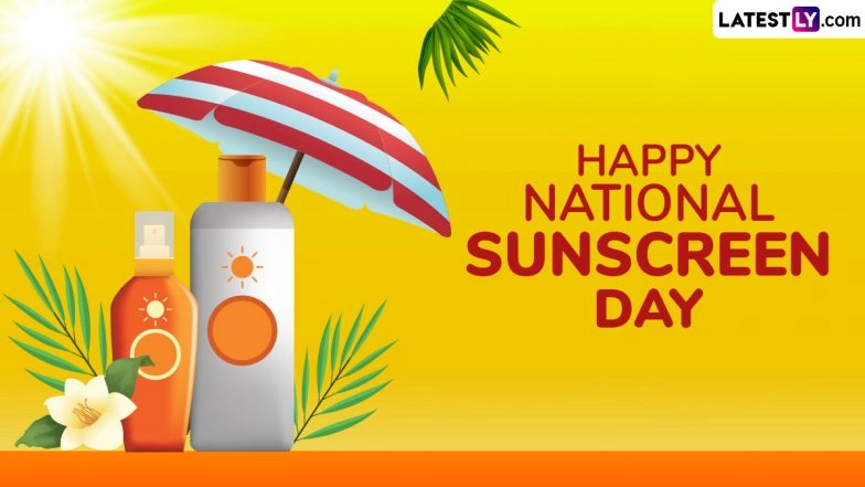 National Sunscreen Day 2025 Images, Messages and Quotes: Celebrating Skin Protection and Sunshine