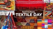 National Textile Day 2025 Images and HD Wallpapers for Free Download Online: Wish Happy Textile Day With WhatsApp Messages, Quotes and Greetings