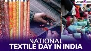 National Textile Day 2025 Greetings: Send Quotes, Messages and Images To Celebrate India&rsquo;s Textile Legacy