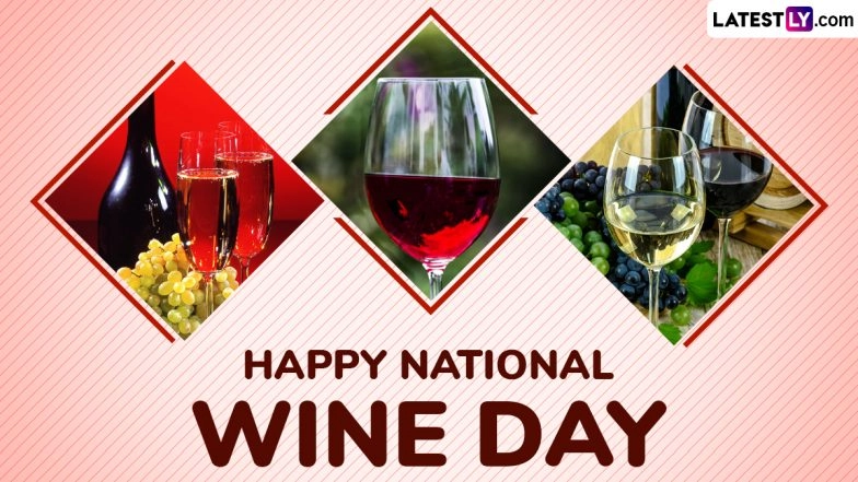 National Wine Day 2025 Wishes and Quotes: Share Instagram Captions, Greetings, HD Images, Messages and Wallpapers To Celebrate the Joy and Culture of Wine