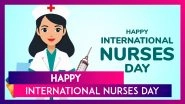 International Nurses Day 2025 Wishes, Messages, Quotes & Greetings To Honour Florence Nightingale
