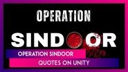 Operation Sindoor: Quotes and Messages on Unity To Stand With the Indian Army