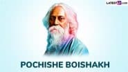 Pochishe Boishakh 2025 Date: Is It on May 8 or May 9? Know Exact Date and Significance To Celebrate Rabindranath Tagore Jayanti
