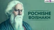 Pochishe Boishakh 2025 Wishes and Rabindranath Tagore Jayanti Images: Celebrate Kabiguru’s Birth Anniversary With Quotes, HD Wallpapers and Messages