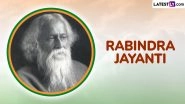 Happy Rabindra Jayanti 2025 Greetings, Quotes and Messages To Celebrate Rabindranath Tagore Birthday