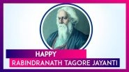 Rabindranath Tagore Jayanti 2025 Quotes To Honour the Legacy of the Iconic Bengali Poet and Thinker