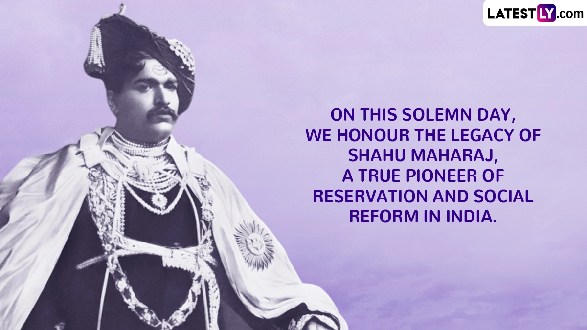 On This Solemn Day, We Honour the Legacy of Shahu Maharaj, a True Pioneer of Reservation and Social Reform in India.