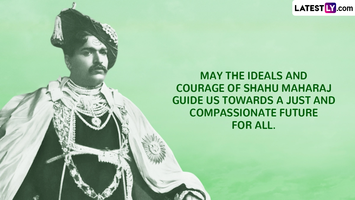 May the Ideals and Courage of Shahu Maharaj Guide Us Towards a Just and Compassionate Future for All.