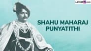 Rajarshi Chhatrapati Shahu Maharaj Punyatithi 2025 Messages: Send WhatsApp Images, Quotes, Sayings and HD Wallpapers on the Death Anniversary of the First Maharaja of Kolhapur