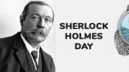 Sherlock Holmes Day 2025 Date and Significance: Let’s Celebrate the Legacy of Sir Arthur Conan Doyle on His 166th Birth Anniversary