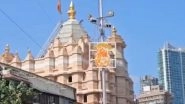 Mumbai: Siddhivinayak Temple in Dadar Prohibits Offering of Coconut, Prasad for Security Reasons Amid India-Pakistan Tension (Watch Video)