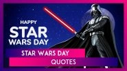 Star Wars Day Quotes and Images: Celebrate May the 4th With Wisdom, Wit, and the Force